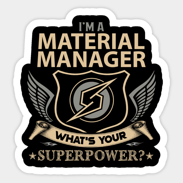 Material Manager T Shirt - Superpower Gift Item Tee Sticker by Cosimiaart